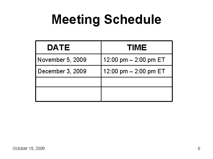 Meeting Schedule DATE TIME November 5, 2009 12: 00 pm – 2: 00 pm