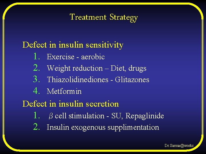 Treatment Strategy Defect in insulin sensitivity 1. 2. 3. 4. Exercise - aerobic Weight