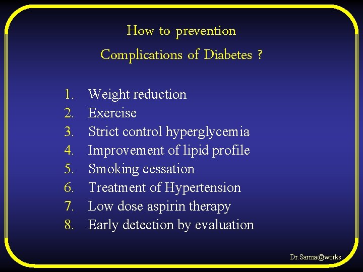 How to prevention Complications of Diabetes ? 1. 2. 3. 4. 5. 6. 7.