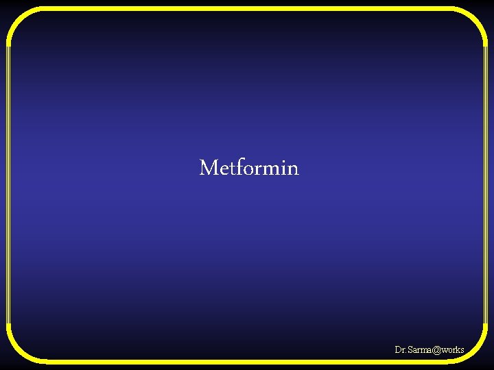 Metformin Dr. Sarma@works 