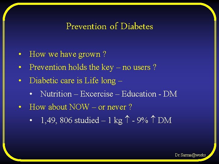 Prevention of Diabetes • How we have grown ? • Prevention holds the key