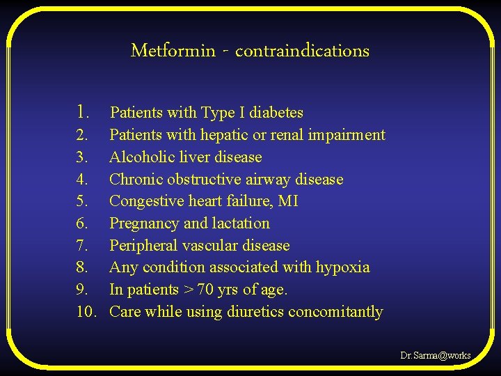 Metformin - contraindications 1. Patients with Type I diabetes 2. 3. 4. 5. 6.