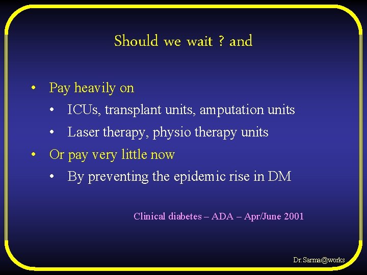 Should we wait ? and • Pay heavily on • ICUs, transplant units, amputation