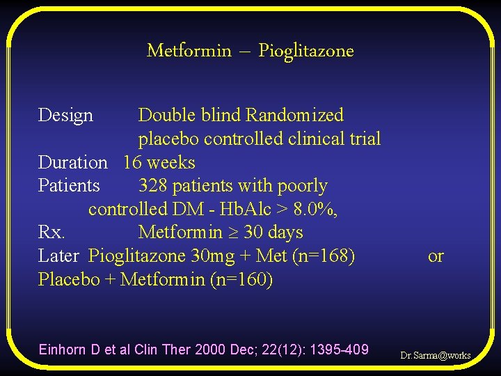 Metformin – Pioglitazone Design Double blind Randomized placebo controlled clinical trial Duration 16 weeks