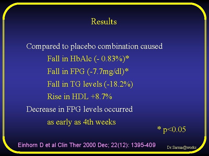 Results Compared to placebo combination caused Fall in Hb. Alc (- 0. 83%)* Fall