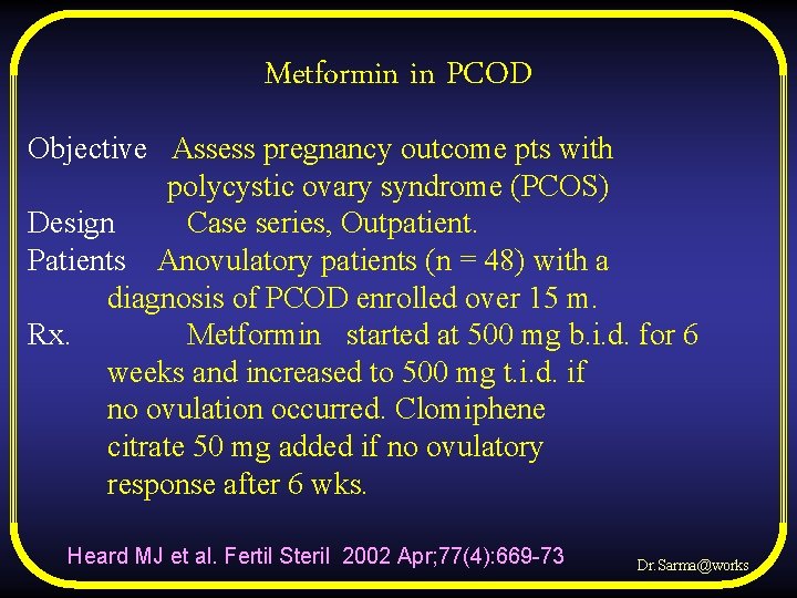 Metformin in PCOD Objective Assess pregnancy outcome pts with polycystic ovary syndrome (PCOS) Design