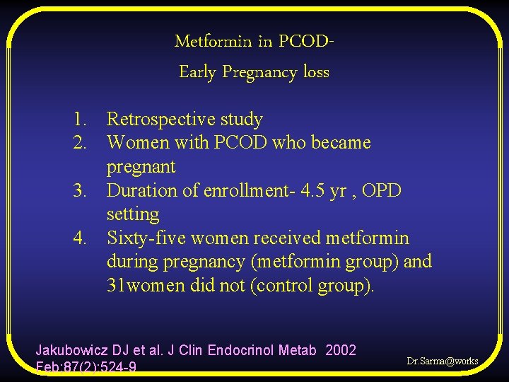 Metformin in PCODEarly Pregnancy loss 1. Retrospective study 2. Women with PCOD who became