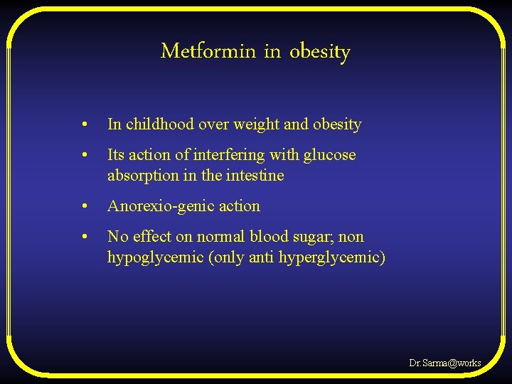 Metformin in obesity • In childhood over weight and obesity • Its action of
