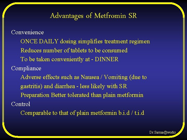 Advantages of Metfromin SR Convenience ONCE DAILY dosing simplifies treatment regimen Reduces number of