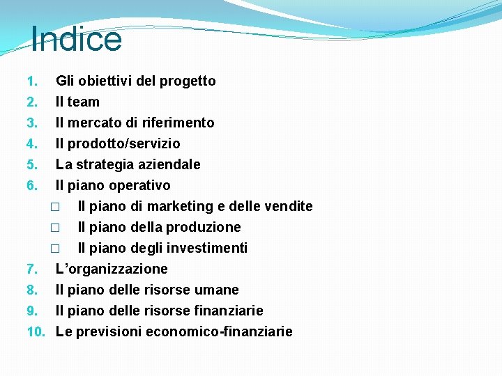 Indice 1. 2. Gli obiettivi del progetto Il team Il mercato di riferimento 4.