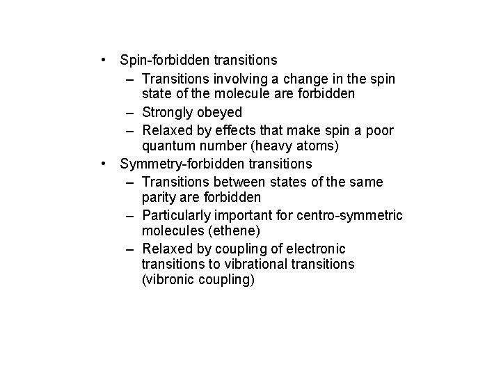  • Spin-forbidden transitions – Transitions involving a change in the spin state of