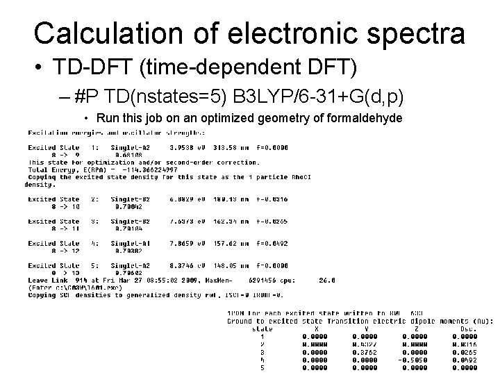 Calculation of electronic spectra • TD-DFT (time-dependent DFT) – #P TD(nstates=5) B 3 LYP/6