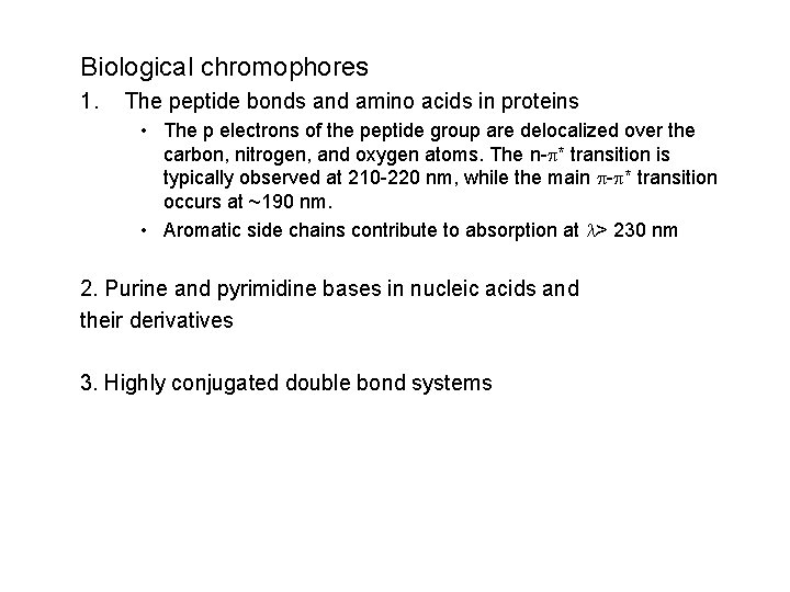 Biological chromophores 1. The peptide bonds and amino acids in proteins • The p