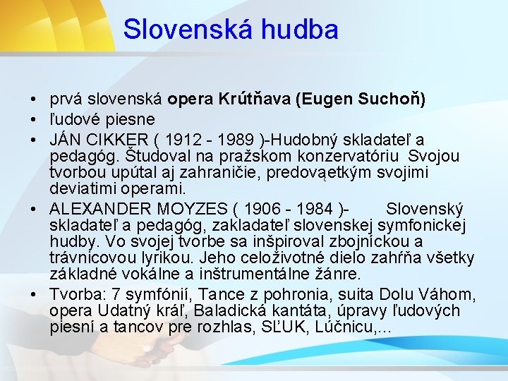 Slovenská hudba • prvá slovenská opera Krútňava (Eugen Suchoň) • ľudové piesne • JÁN