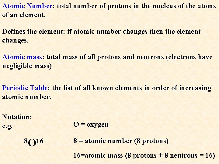 Atomic Number: total number of protons in the nucleus of the atoms of an