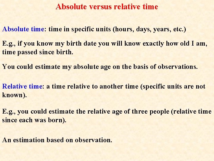 Absolute versus relative time Absolute time: time in specific units (hours, days, years, etc.