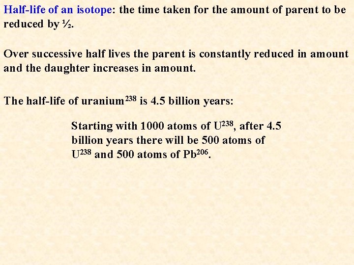 Half-life of an isotope: the time taken for the amount of parent to be