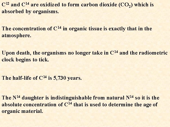 C 12 and C 14 are oxidized to form carbon dioxide (CO 2) which