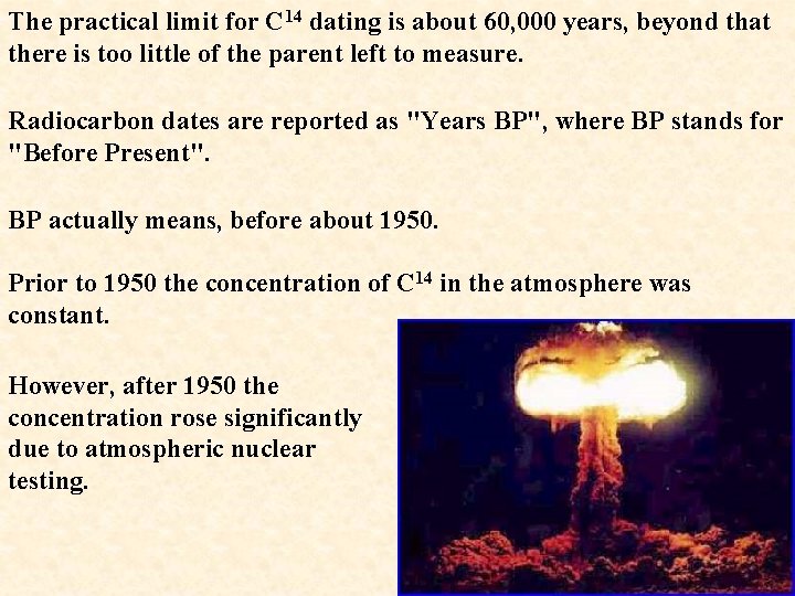 The practical limit for C 14 dating is about 60, 000 years, beyond that