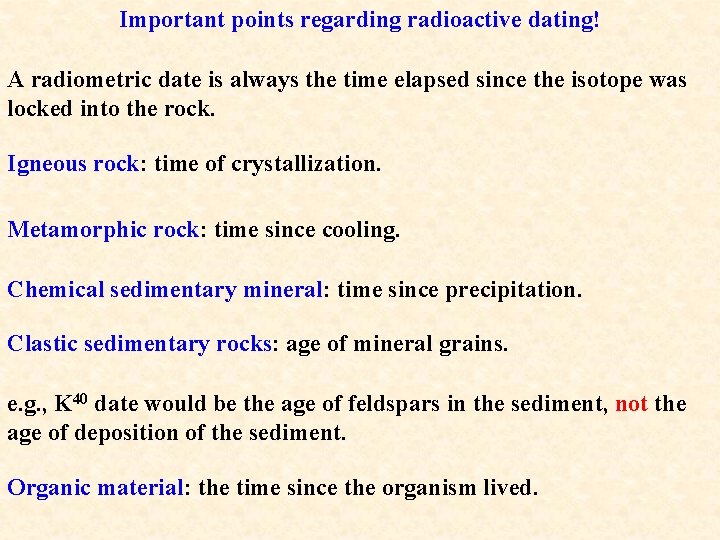 Important points regarding radioactive dating! A radiometric date is always the time elapsed since