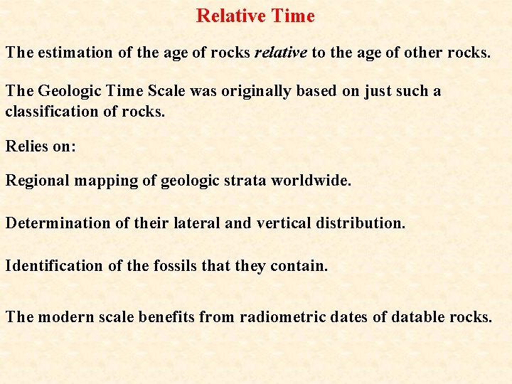 Relative Time The estimation of the age of rocks relative to the age of