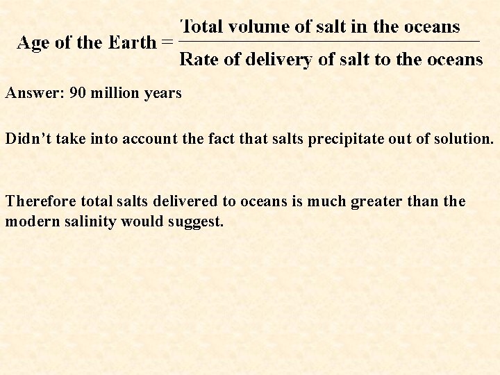 Answer: 90 million years Didn’t take into account the fact that salts precipitate out