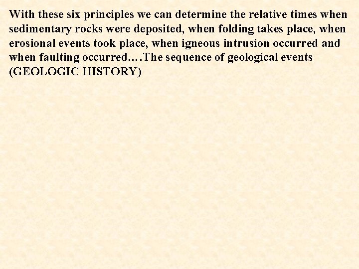 With these six principles we can determine the relative times when sedimentary rocks were