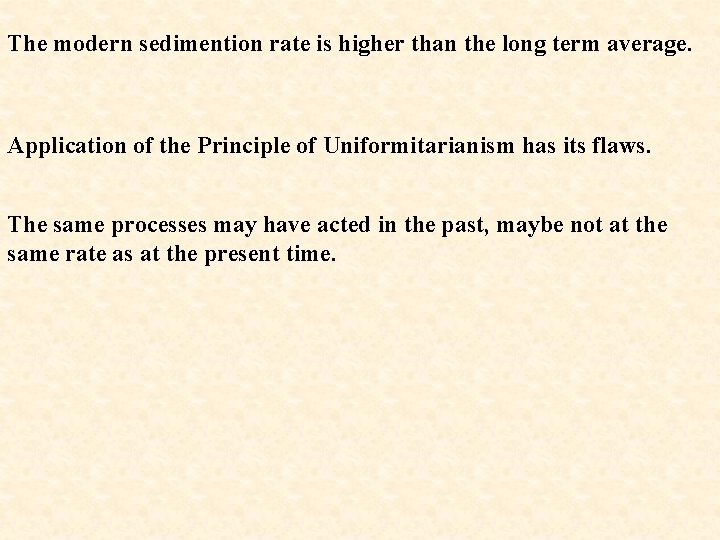 The modern sedimention rate is higher than the long term average. Application of the