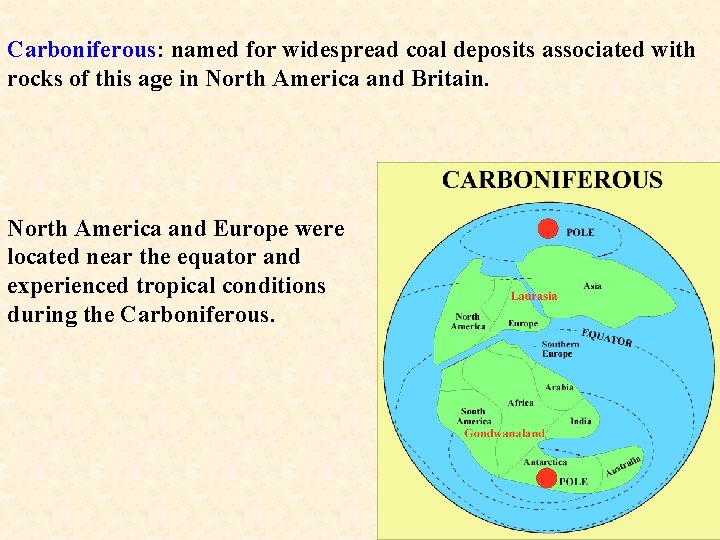 Carboniferous: named for widespread coal deposits associated with rocks of this age in North