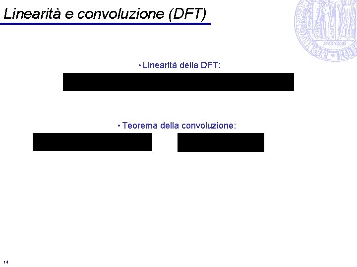 Linearità e convoluzione (DFT) • Linearità della DFT: • Teorema della convoluzione: 14 