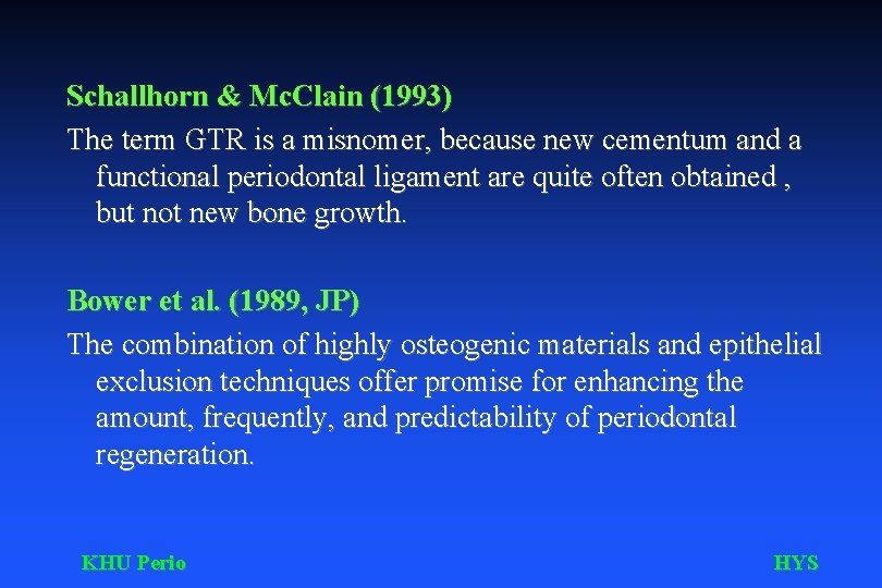 Schallhorn & Mc. Clain (1993) The term GTR is a misnomer, because new cementum
