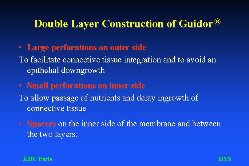Double Layer Construction of Guidor ® • Large perforations on outer side To facilitate
