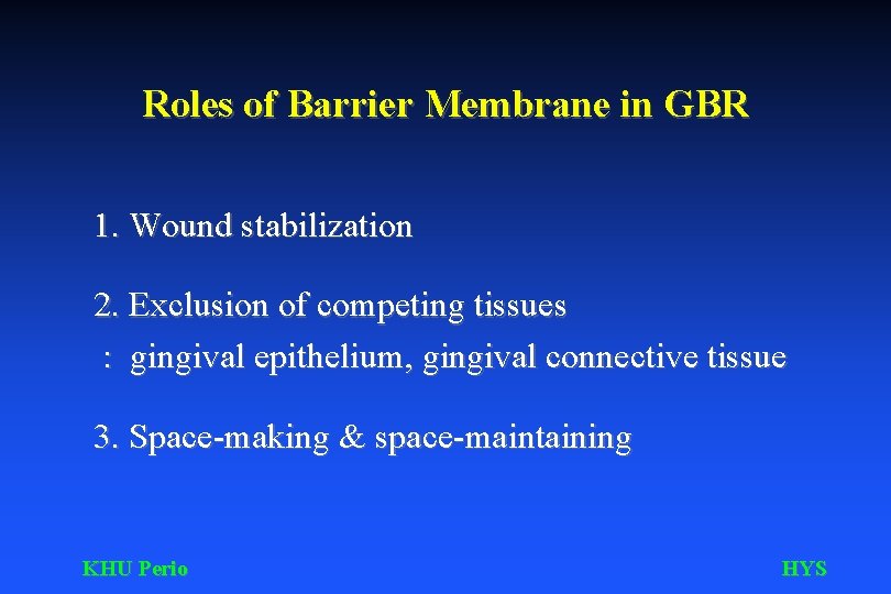 Roles of Barrier Membrane in GBR 1. Wound stabilization 2. Exclusion of competing tissues