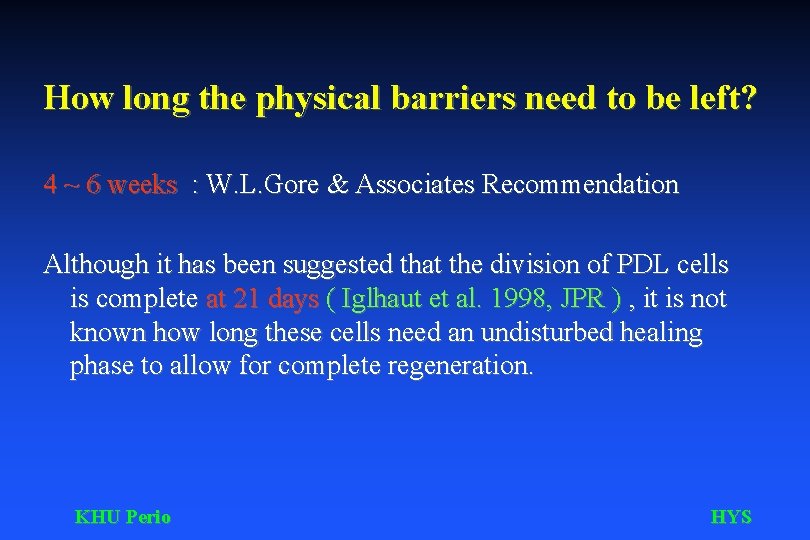 How long the physical barriers need to be left? 4 ~ 6 weeks :