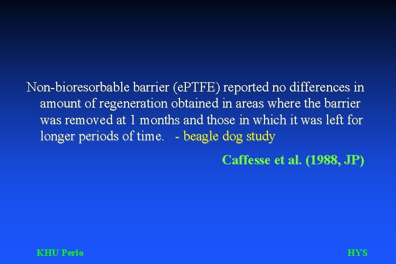 Non-bioresorbable barrier (e. PTFE) reported no differences in amount of regeneration obtained in areas