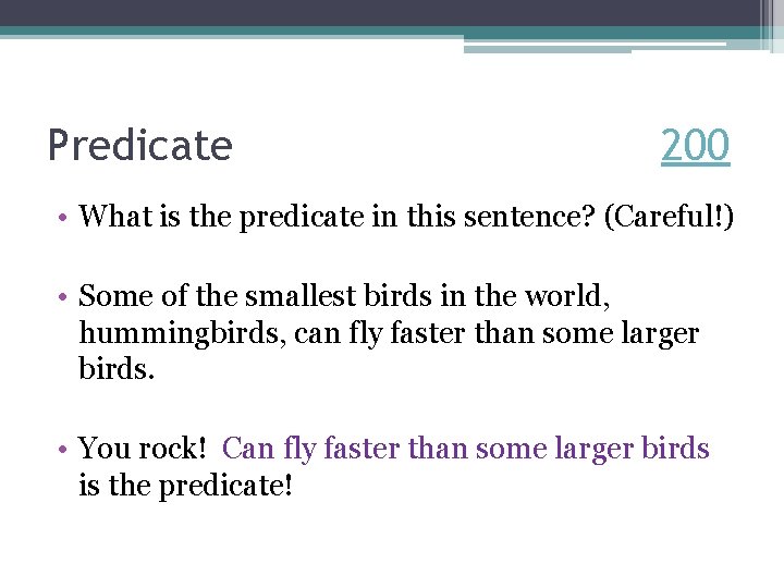 Predicate 200 • What is the predicate in this sentence? (Careful!) • Some of