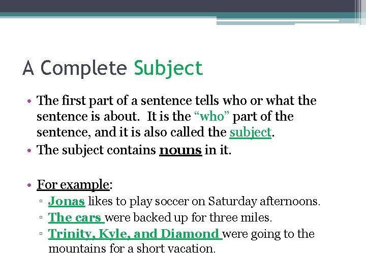A Complete Subject • The first part of a sentence tells who or what