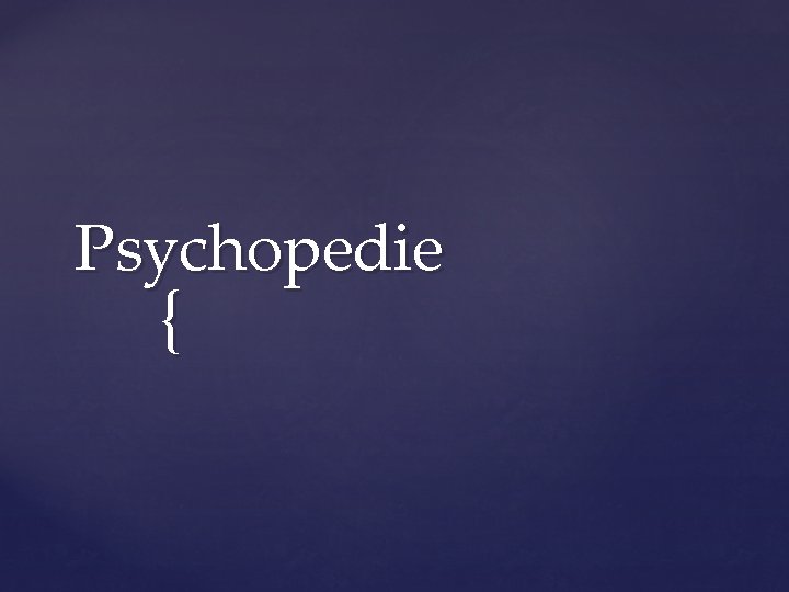 Psychopedie { 