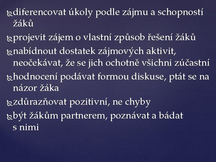 diferencovat úkoly podle zájmu a schopností žáků projevit zájem o vlastní způsob řešení žáků