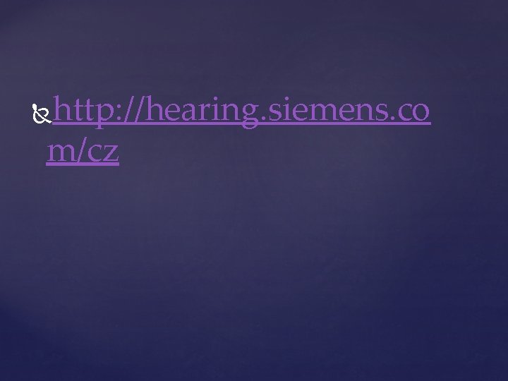http: //hearing. siemens. co m/cz 