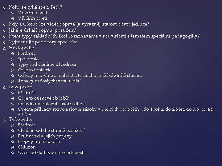  Koho se týká spec. Ped. ? Kdy a u koho lze vidět poprvé