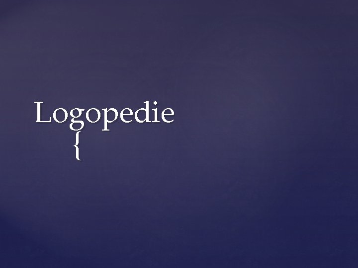 Logopedie { 