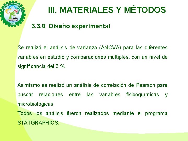 III. MATERIALES Y MÉTODOS 3. 3. 8 Diseño experimental Se realizó el análisis de