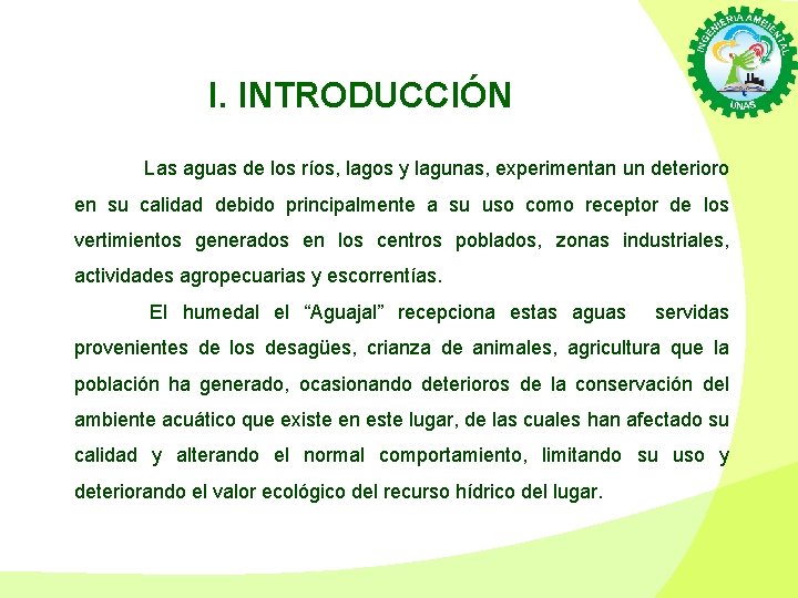 I. INTRODUCCIÓN Las aguas de los ríos, lagos y lagunas, experimentan un deterioro en