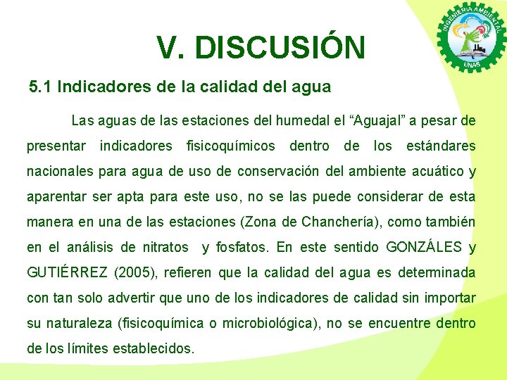 V. DISCUSIÓN 5. 1 Indicadores de la calidad del agua Las aguas de las