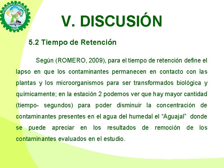 V. DISCUSIÓN 5. 2 Tiempo de Retención Según (ROMERO, 2009), para el tiempo de