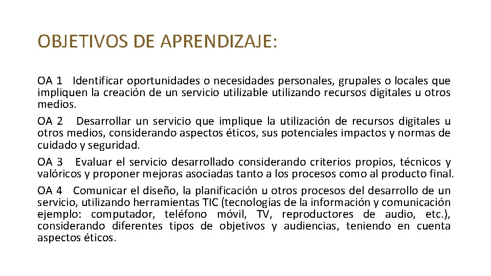 OBJETIVOS DE APRENDIZAJE: OA 1 Identificar oportunidades o necesidades personales, grupales o locales que