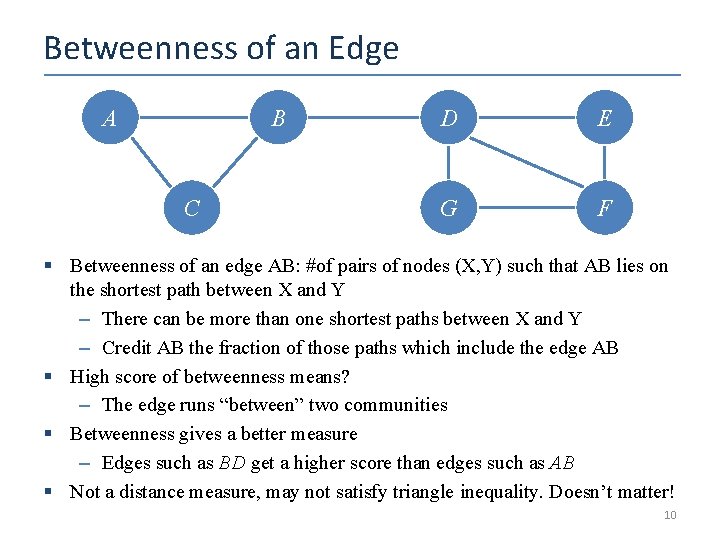 Betweenness of an Edge A B C D E G F § Betweenness of