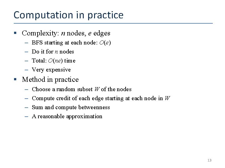 Computation in practice § Complexity: n nodes, e edges – – BFS starting at