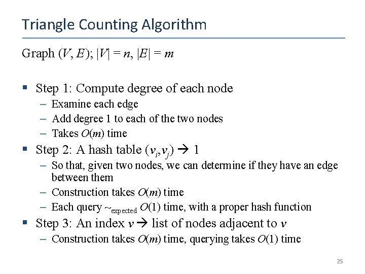 Triangle Counting Algorithm Graph (V, E); |V| = n, |E| = m § Step